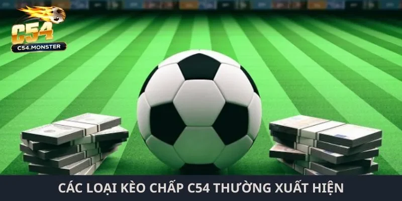 Kèo chấp C54 – Khám phá hình thức cược số 1 hiện nay