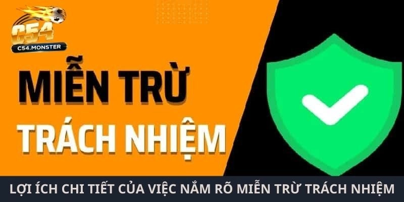 Lợi ích chi tiết của việc nắm rõ miễn trừ trách nhiệm